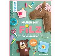 Nähen mit Filz: Kinderleichte Modelle für die Nähmaschine
