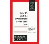 NAFTA and the Environnment Seven Years Later by Jeffrey Schott