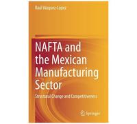 Nafta And The Mexican Manufacturing Sector