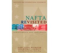 NAFTA Revisited Achievements and Challenges by Yee Wong Gary C. Hufbauer, Jeffrey J. Schott, Paul L. E. Grieco, Yee Wong (Auteur)