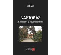 NAFTOGAZ Chronique d'une liquidation - Med Sadi - Du Net Eds - broché - Récit