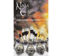 Naga Crucible: Fifty Years of a Movement In Search of Its People