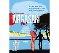 Nagasaki 1945 Takashi et Midori Nagaï, un destin brisé par la bombe, une vie offerte pour la paix - Nathalie Fourmy - Plein Vent - broché - Bande dessinée