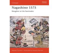 Nagashino 1575: Slaughter at the Barricades