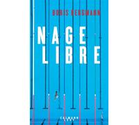 Nage libre - Boris Bergmann - Calmann-Levy - broché - Roman