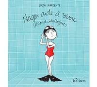 Nager aide à vivre... et rend intelligent Cathy Karsenty (Auteur)