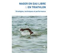 Nager en eau libre et en triathlon Stratégies, techniques et performance - Olivier Silberzahn - Desiris Eds - broché - Guide