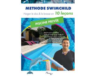 Nager le dos et la brasse en 10 leçons méthode Swimchild: Pour apprendre à nager aux enfants dans une piscine privée