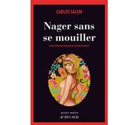 Nager sans se mouiller - Carlos Salem - Actes sud - broché - Roman