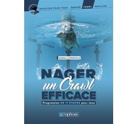 Nager un crawl efficace Progression en 11 étapes pour tous - Matthieu Chadeville - Amphora - broché - Etude