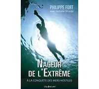 Nageur de l'extrême: À la conquête des mers hostiles