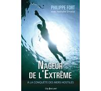 Nageur de l'extrême À la conquête des mers hostiles - Philippe Fort - City - broché - Récit
