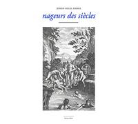 Nageurs des siècles: Une anthologie de la nage