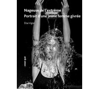 Nageuse de l'extrême Portrait d'une jeune femme givrée - Elise Vigier - Esse Que - broché - Théâtre