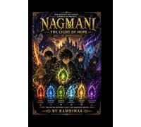 Nagmani: The Light of Hope: A Magical Adventure of Six Stones, Destiny & Guardians