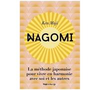 Nagomi - La Méthode Japonaise Pour Vivre En Harmonie Avec Soi Et Les Autres