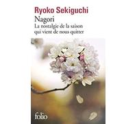 Nagori La nostalgie de la saison qui vient de nous quitter - Ryoko Sekiguchi - Gallimard - Poche - Roman