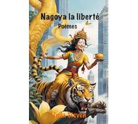 Nagoya, la liberté: Poèmes