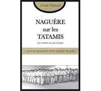 Naguère sur les tatamis: Les insolites du judo français