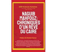 Naguib Mahfouz: Chroniques d'un rêve du Caire