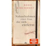 Nahaufnahmen einer Frau, die sich entfernt: Roman | Wie wirbt man um die eigene Frau - nach 50 Jahren Ehe?