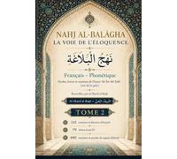 NAHJ AL-BALĀGHA - LA VOIE DE L’ÉLOQUENCE: Nahj al-Balāgha