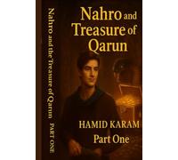 Nahro and the Treasure of Qarun: A Journey Beyond Worlds and Legends