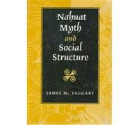 Nahuat Myth and Social Structure, Texas Pan American Series James M. Taggart (Auteur)