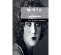 Nahui Olin. La Musa Mexicana