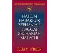 Nahum, Habakkuk, Zephaniah, Haggai, Zechariah, Malachi, Abingdon Old Testament Commentaries Julia M. O'Brien (Auteur)