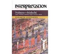 Nahum-Malachi, Interpretation, a Bible Commentary for Teaching and Preaching Elizabeth Rice Achtemeier (Auteur)