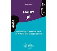 Nawh - L'essentiel De La Grammaire Arabe En 70 Fiches Avec Des Exercices Corrigés (Niveau 2)