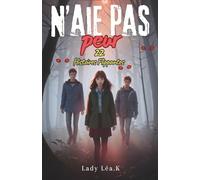 N'aie pas peur, 22 histoires courtes et flippantes dès 11 ans: Légendes, paranormal et frissons