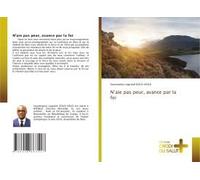 N'aie Pas Peur, Avance Par La Foi