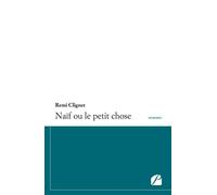 Naïf ou le petit chose - Rémi Clignet - Du Pantheon Eds - broché - Témoignage