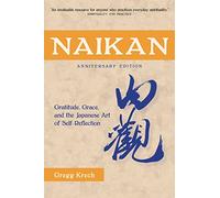Naikan: Gratitude, Grace, and the Japanese Art of Self-reflection