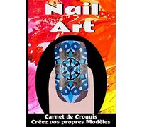 Nail Art Carnet de croquis: Créez vos propres modèles / 120 pages pour swatcher vos vernis et dessiner vos créations