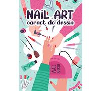 Nail Art: Carnet de Dessin Création Manucure Artistique Styliste Ongulaire
