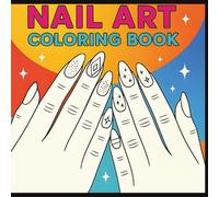 Nail Art Coloring Book: Color My Nails: A Fashionable Nail Art Coloring Book for Relaxation