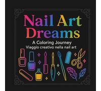 Nail Art Dreams - A Coloring Journey: 30 Illustrazioni di Nail Art da Colorare per Creatività, Relax ed Eleganza: Un libro da colorare per adulti con ... per rilassarsi e divertirsi con stile.