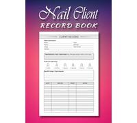 Nail Client Record Book: Appointment Log, Service Notes And History, Color Tracking, Nail Shape Guide for Nail Technicians