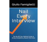 Nail Every Interview: The No-BS Star Method Guide to Acing Competency-Based Interviews