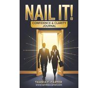 NAIL IT! CONFIDENCE & CLARITY JOURNAL: To Land Your Ideal Job
