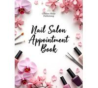 Nail Salon Appointment Book: Undated Daily Planner - 2 Column Appointment Book With Time Slots 7 AM to 9 PM in 30-Minute Increments, Client Schedule ... for Nail Techs, Stylists & Beauty Salons
