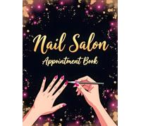 Nail Salon Appointment Book: Undated Daily Planner - 2 Column Appointment Book With Time Slots 7 AM to 9 PM in 30-Minute Increments, Client Schedule ... for Nail Techs, Stylists & Beauty Salons