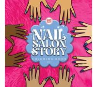 Nail Salon Story: Chic Nail Art & Style Statements: Stylish Nail Art to Color, Relax, and Show Off Your Aesthetic