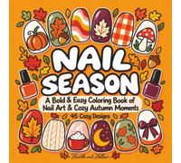 Nail Season: A Bold & Easy Coloring Book of Nail Art & Cozy Autumn Moments