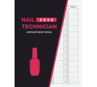 Nail Technician Appointment Book 2026: Dated Week to View Client Scheduler With 15 Minute Time Slots for Beauty Salon Clients