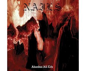 Nails - Abandon All Life