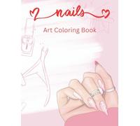 Nails Art Coloring Book: Stunning Nail Designs for Adults - Almond, Stiletto, Coffin & More! Relaxing Patterns for Stress Relief & Creativity